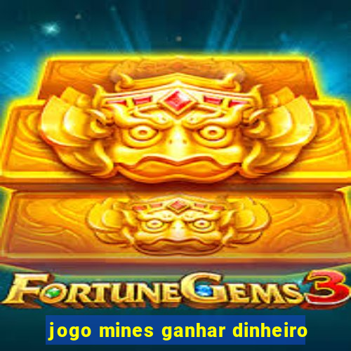 jogo mines ganhar dinheiro